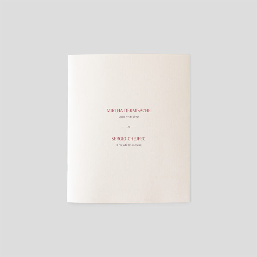 Libro Nº 8: 1970 • El mes de las moscas | Sergio Chejfec y Mirtha Dermisache
